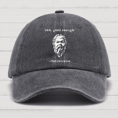 Mediocrates eh Good Enough Cotton Hat
