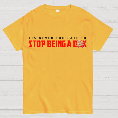 Stop Being A D**k Geek T-Shirt