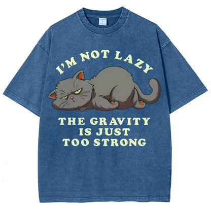 I'm Not Lazy The Gravity Is Just Too Strong Vintage Distressed T-shirt