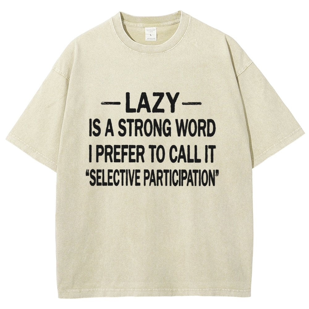 -Lazy-Is A Strong Word I Prefer To Call It Selective ParticipationVintage Distressed T-shirt