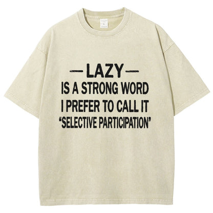 -Lazy-Is A Strong Word I Prefer To Call It Selective ParticipationVintage Distressed T-shirt