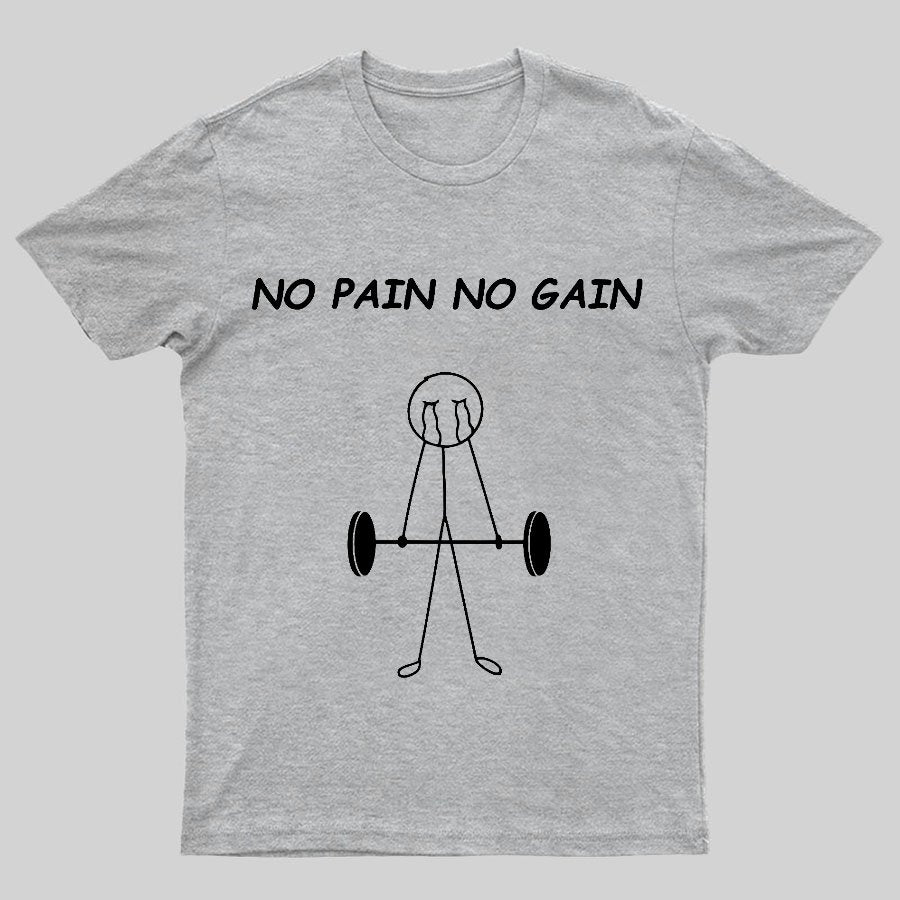 No Pain No Gain Geeky T-Shirt