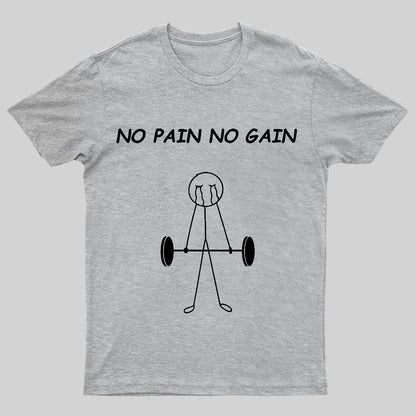 No Pain No Gain Geeky T-Shirt