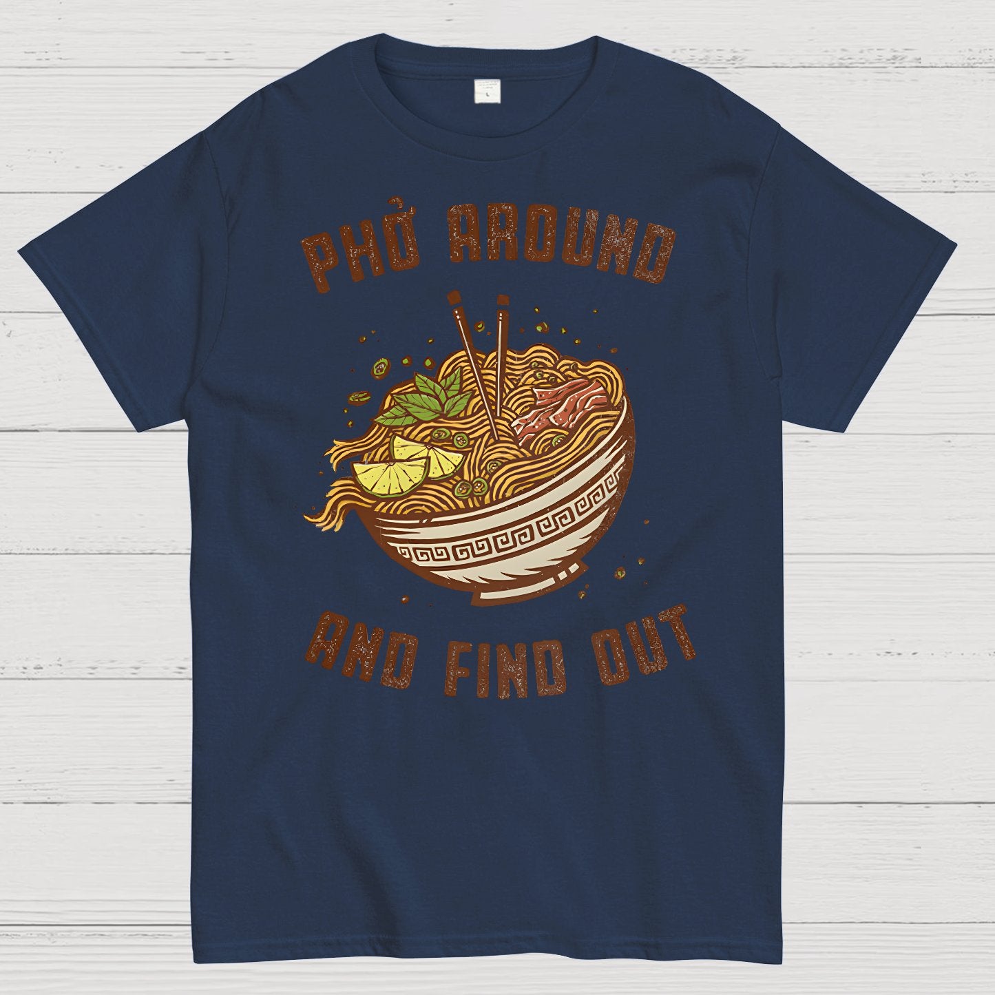 Pho Around and Find Out Geek T-Shirt