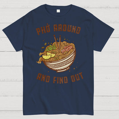 Pho Around and Find Out Geek T-Shirt