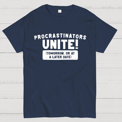 Procrastinators Unite! Geek T-Shirt