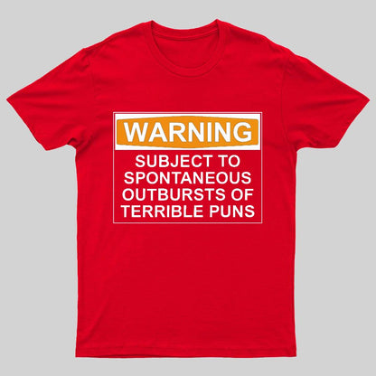 Warning - Terrible Puns! Geeky T-Shirt