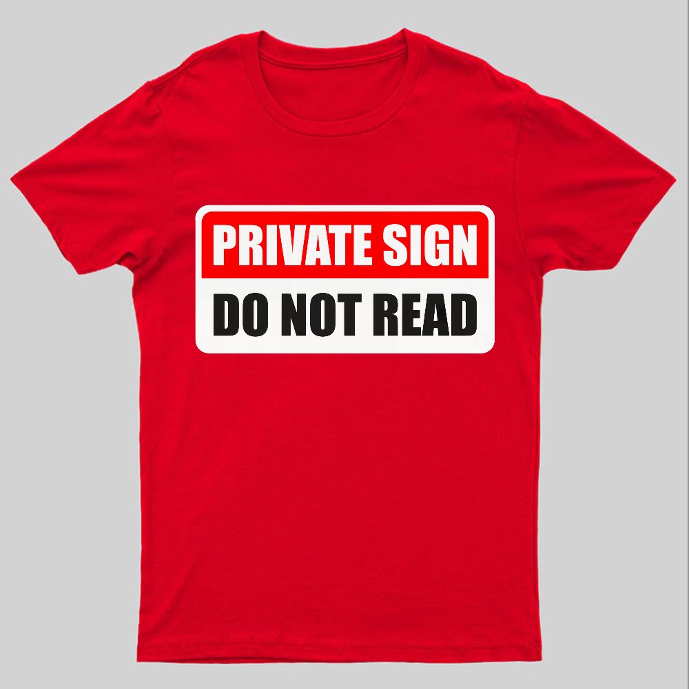 Private sign. Do not read Geeky T-Shirt