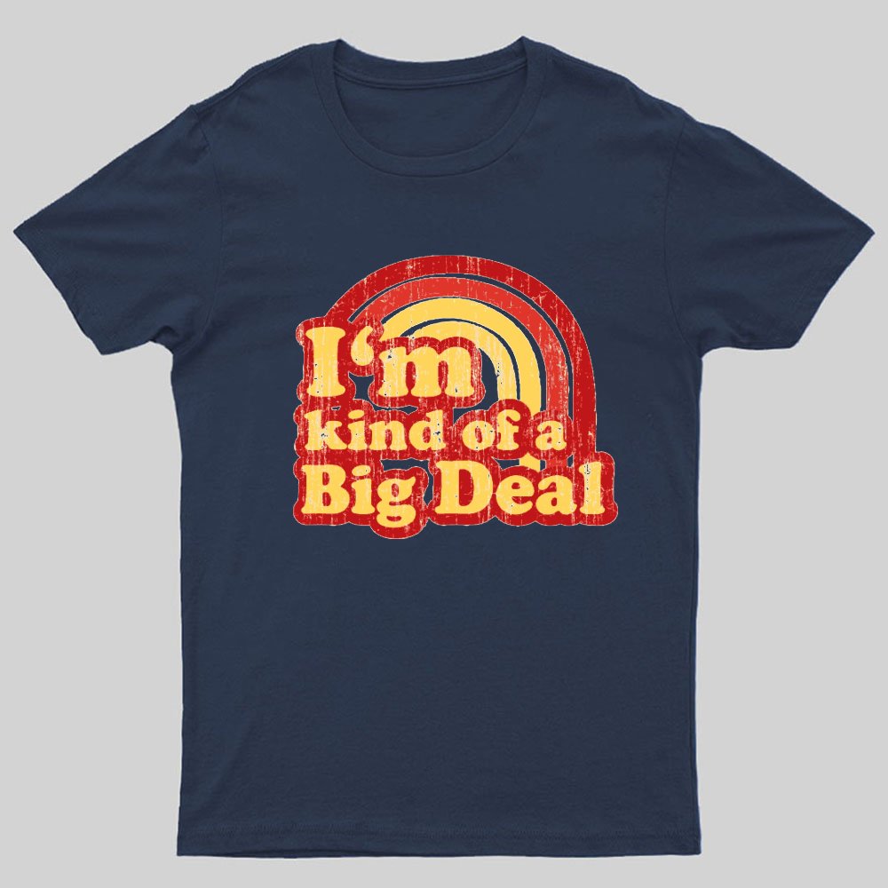 I'm Kind Of A Big Deal Geeky T-Shirt