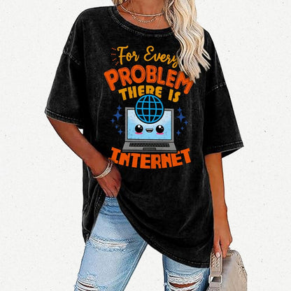 For Every Problem There Is Internet Vintage Distressed T-shirt