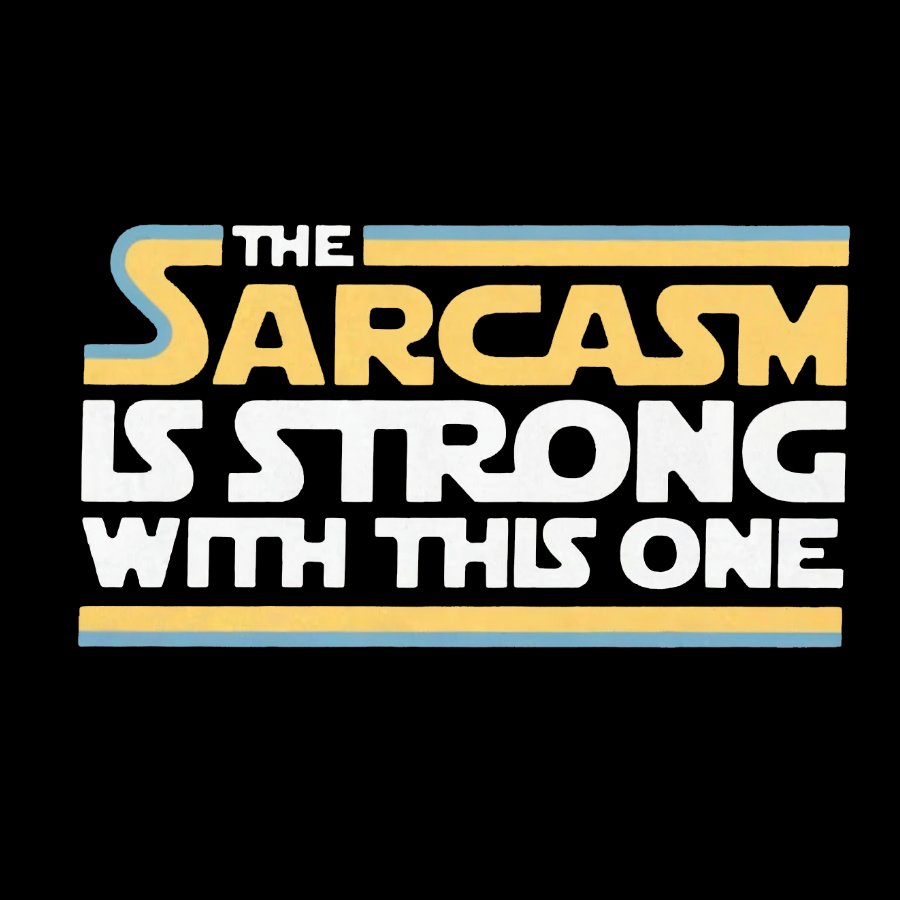 The Sarcasm Is Strong With This One Geeky T-Shirt