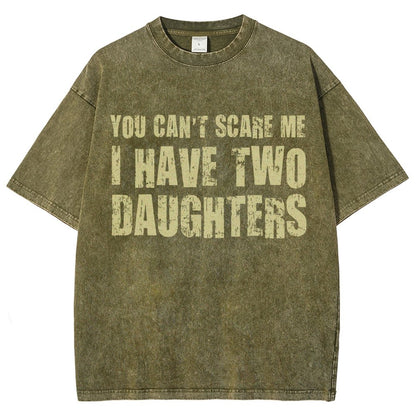 You Can't Scare Me I Have Two Daughters Vintage Distressed T-shirt