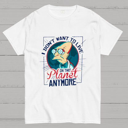 I Don't Want To Live On This Planet Anymore Geeky T-Shirt