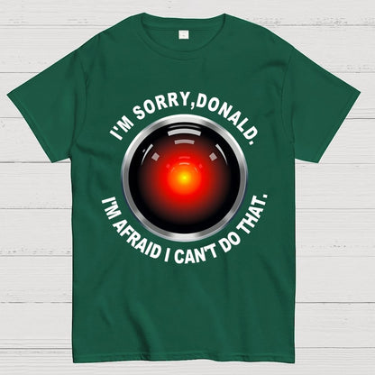 I'm Afraid I Can't Do That Geek T-Shirt