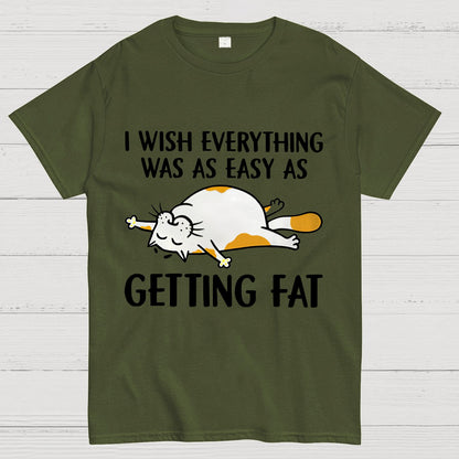 I Wish Everything Was As Easy As Getting Fat Geeky T-Shirt