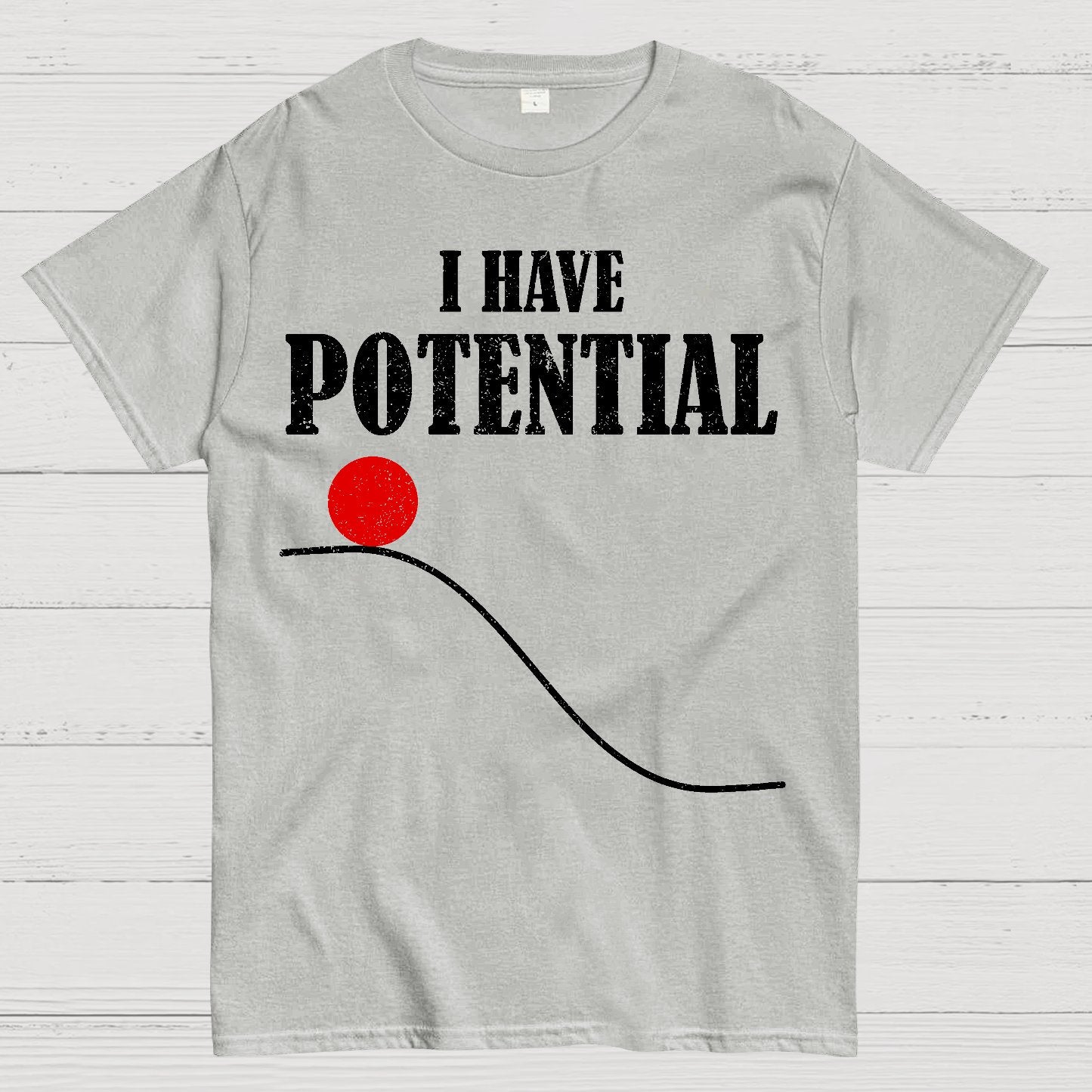 I Have Potential Energy Funny Physics Geek T-Shirt