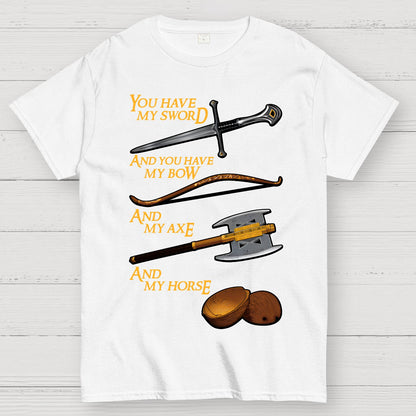Holy Circle-You Have My Sword And You Have My Bow And My Axe And My Horse. Geek T-Shirt