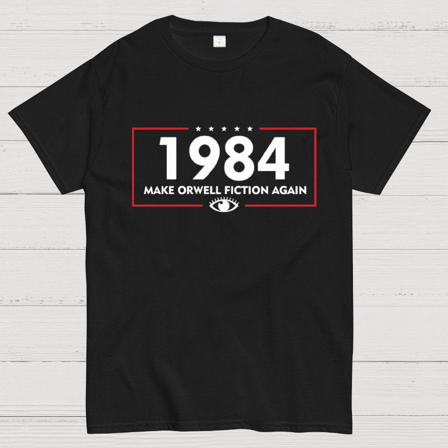 Make Orwell Fiction Again 1984 Geeky T-Shirt