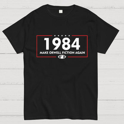 Make Orwell Fiction Again 1984 Geeky T-Shirt