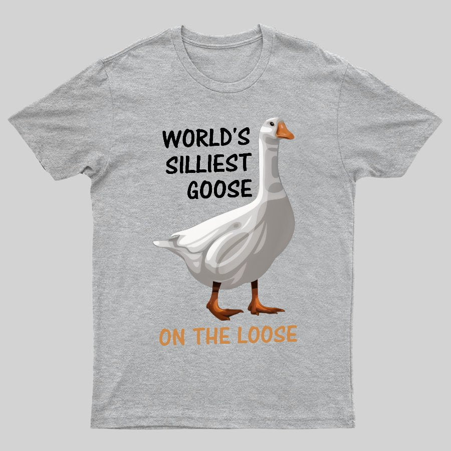 Worl'd Silliest Goose On The Loose Geeky T-Shirt