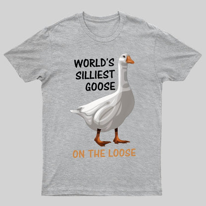Worl'd Silliest Goose On The Loose Geeky T-Shirt