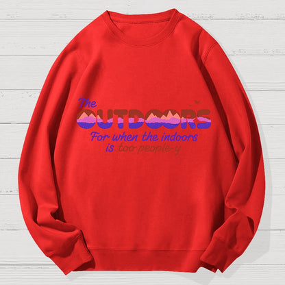 Because The Indoors Is Too People-Y Geek Cotton Sweatshirt