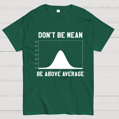 Nerdy Don't Be Mean Be Above Average Science Geek T-Shirt