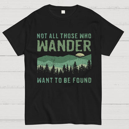 Not All Who Wander Want To Be Found Geek T-Shirt