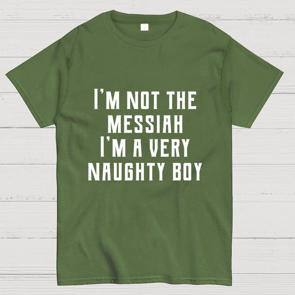 I'm Not The Messiah Geek T-Shirt