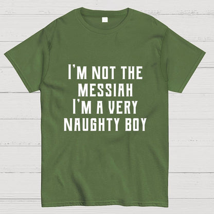 I'm Not The Messiah Geek T-Shirt
