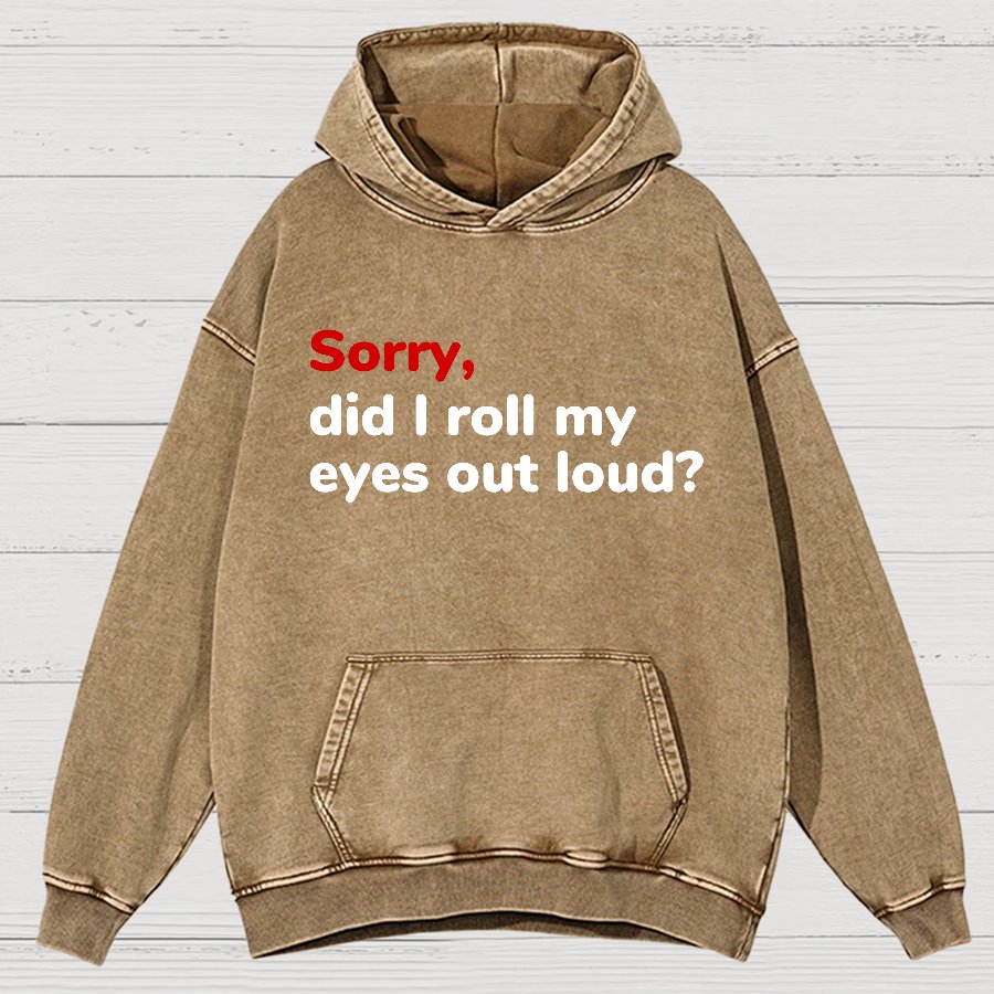 Sorry, Did I Roll My Eyes Out Loud Vintage Distressed Hoodie