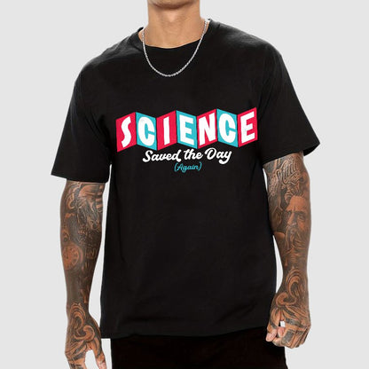 Science Saved the Day Geek T-Shirt
