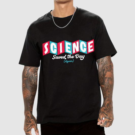 Science Saved the Day Geek T-Shirt