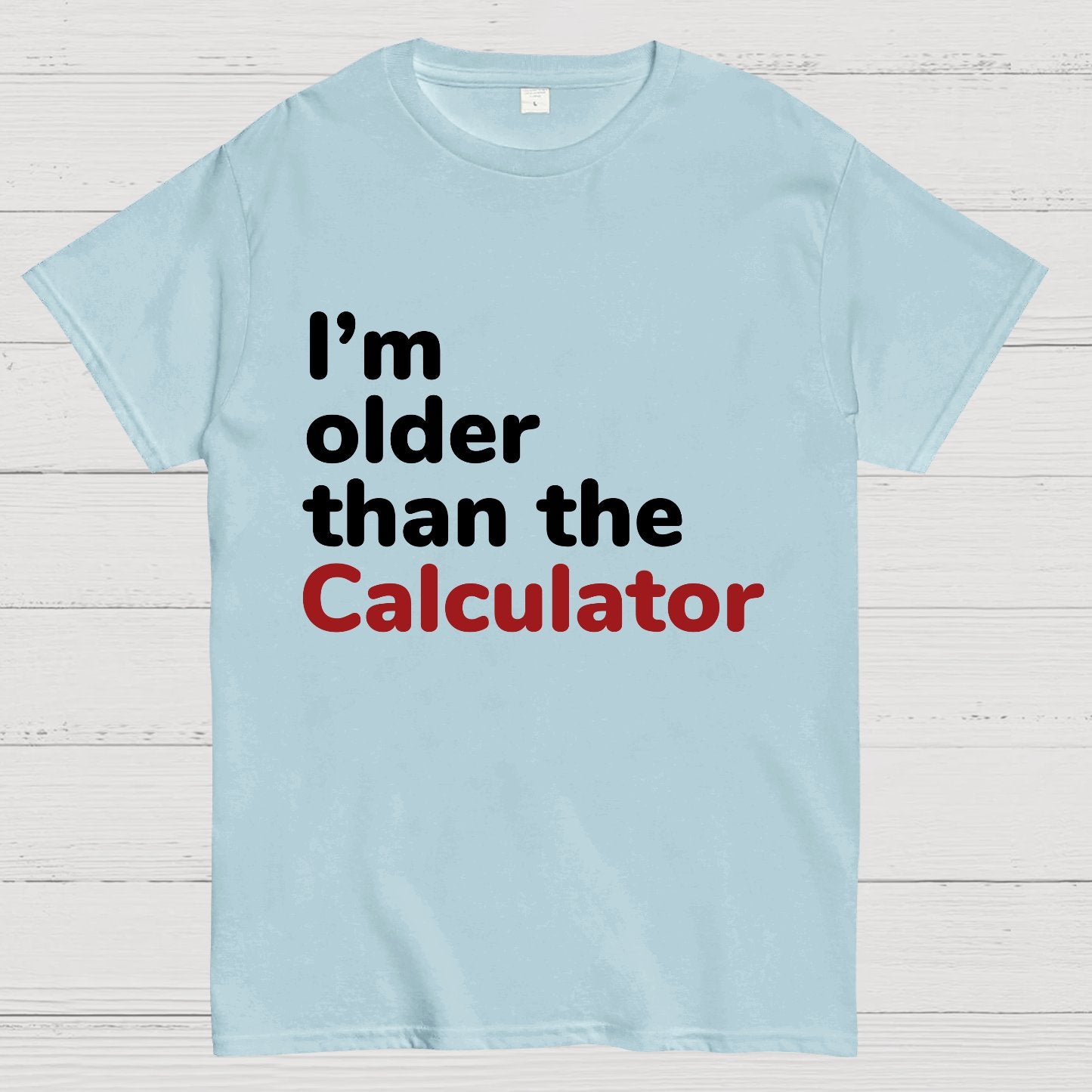 I‘m Older Than The Calculator Nerdy T-Shirt