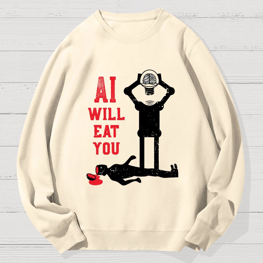 AI Will Eat You Geek Cotton Sweatshirt