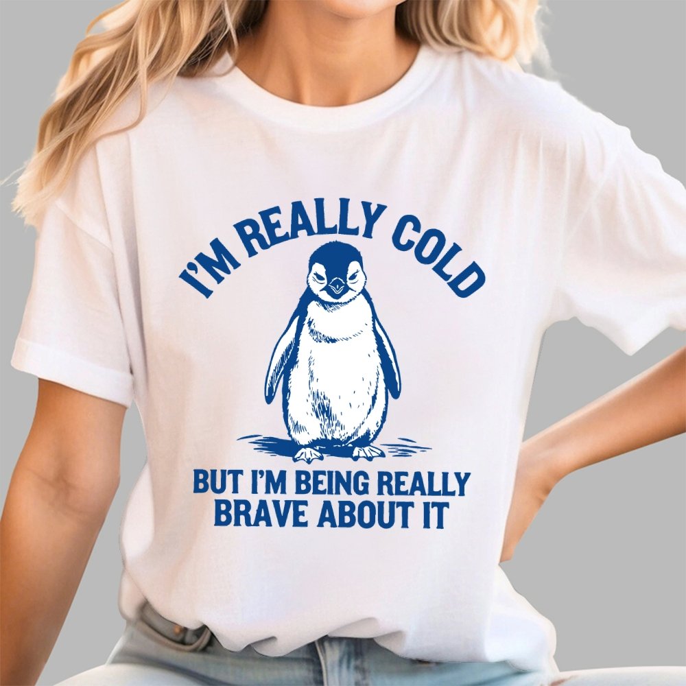 I'm Really Cold But I'm Being Really Brave About It Geek T-Shirt