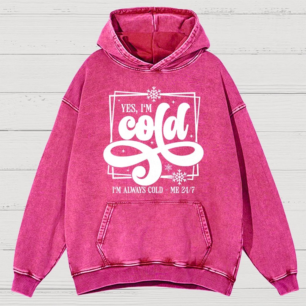 Yes I'm Cold Me 24:7 Vintage Distressed Hoodie