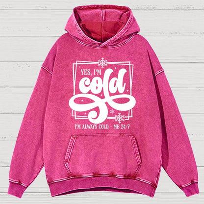 Yes I'm Cold Me 24:7 Vintage Distressed Hoodie