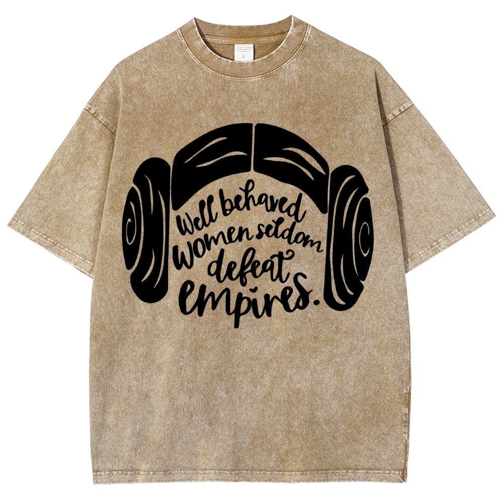 Well Behaved Women Seldom Defeat Empires Vintage Distressed T-shirt