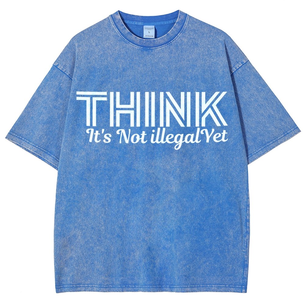 Sarcasm Think It's Not Illegal Yet Tee Vintage Distressed T-shirt