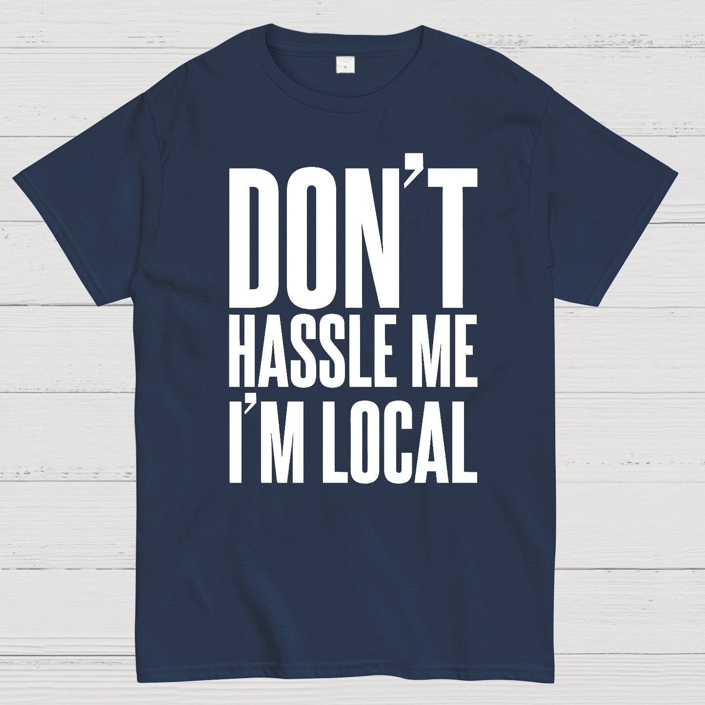 Don't Hassle Me I'm Local Geek T-Shirt