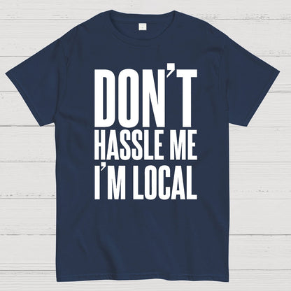 Don't Hassle Me I'm Local Geek T-Shirt