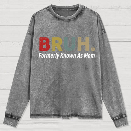 BRUH! Formerly Known As Mom Washed Long Sleeve Tee