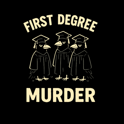 First Degree Murder Geek T-Shirt
