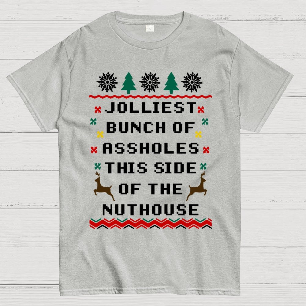 Jolliest Bunch of Assholes This Side of The Nuthouse Geek T-Shirt