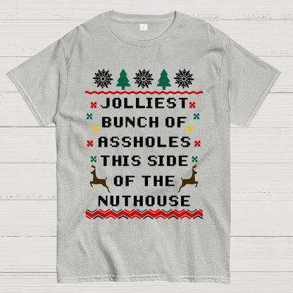 Jolliest Bunch of Assholes This Side of The Nuthouse Geek T-Shirt