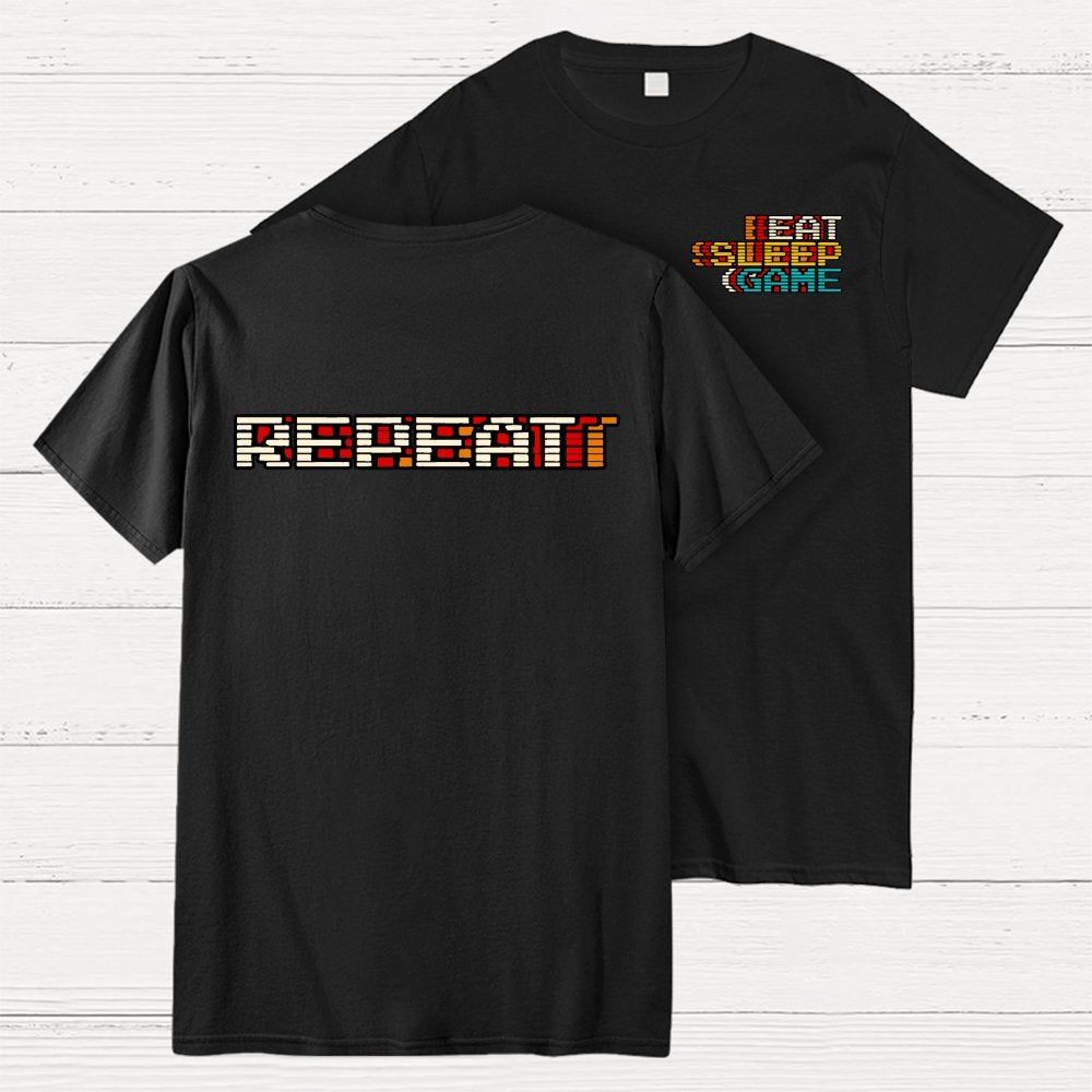 Eat Sleep Game Repeat  Front And Back Printing Geek T-Shirt