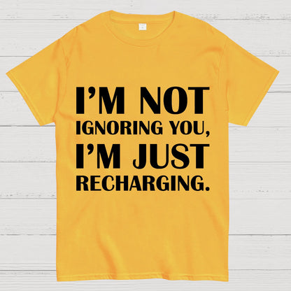 I’m Not Ignoring You, I’m Just Recharging Geek T-Shirt