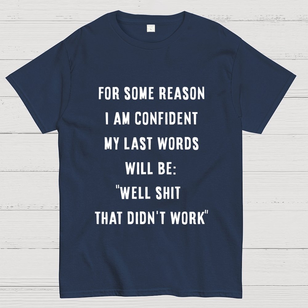 My last words Geek T-Shirt