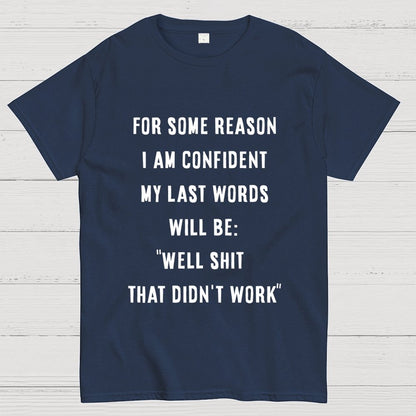 My last words Geek T-Shirt